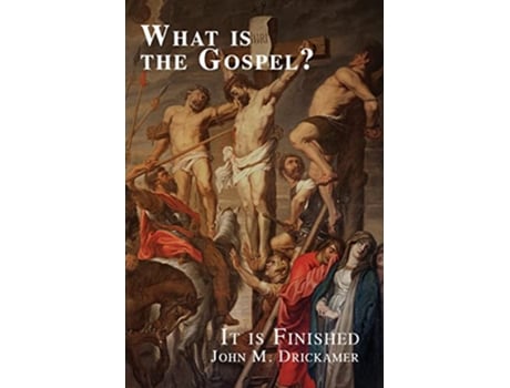 Livro What Is the Gospel It is Finished de John M Drickamer (Inglês)