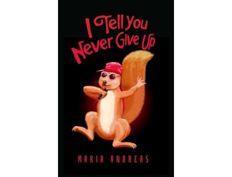 Livro I Tell You Never Give Up de Maria Andreas (Inglês)