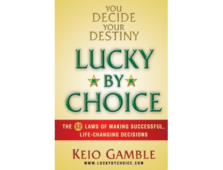 Livro Lucky By Choice The 52 Laws Of Making Successful, Life-changing Decisions De Keio D Gamble (inglês)