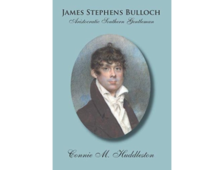 Livro James Stephens Bulloch Aristocratic Southern Gentleman de Connie M Huddleston (Inglês)