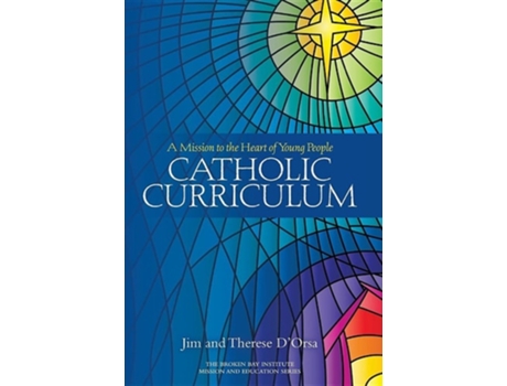 Livro Catholic Curriculum A Mission To The Heart Of Young People De Therese D'orsa E Jim D'orsa (inglês)