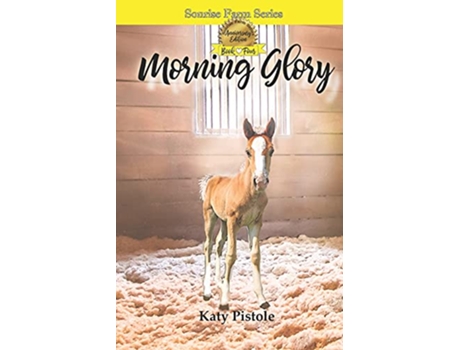 Livro Morning Glory Sonrise Farm de Katy Pistole (Inglês)