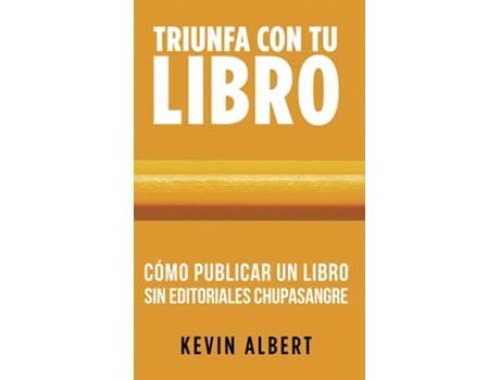 Livro Cómo publicar un libro sin editoriales chupasangre Guía de 7 pasos para autopublicar en Amazon de Kevin Albert (Inglês)