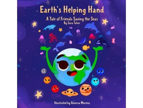 Livro Earths Helping Hand A Tale of Friends Saving the Seas de Sara Taher e Vanessa Moreno (Inglês)