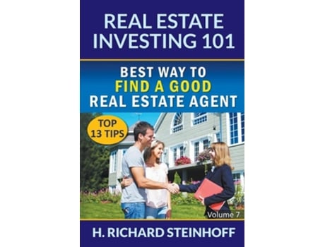 Livro Real Estate Investing 101 Best Way To Find A Good Real Estate Agent - Volume 7 De H Richard Steinhoff (inglês)