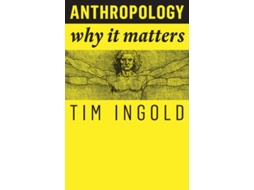 Livro Anthropology Why It Matters de Tim Ingold (Inglês)