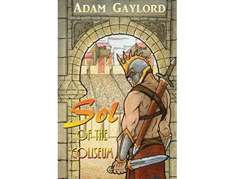 Livro Sol of the Coliseum de Adam Gaylord (Inglês)