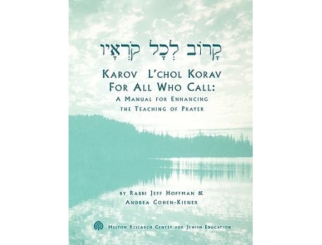 Livro Karov Lchol Korav For All Who Call A Manual for Enhanching the Teaching of Prayer de Andrea CohenKiener Rabbi Jeff Hoffman (Inglês)