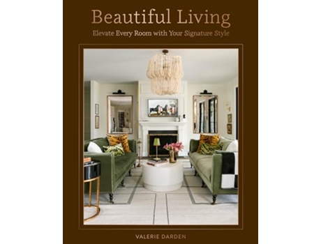 Livro Beautiful Living Elevate Every Room with Your Signature Style de Valerie Darden (Inglês - Capa Dura)
