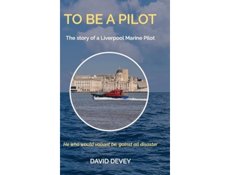 Livro To be a Pilot The story of a Liverpool Marine Pilot de David Devey (Inglês - Capa Dura)