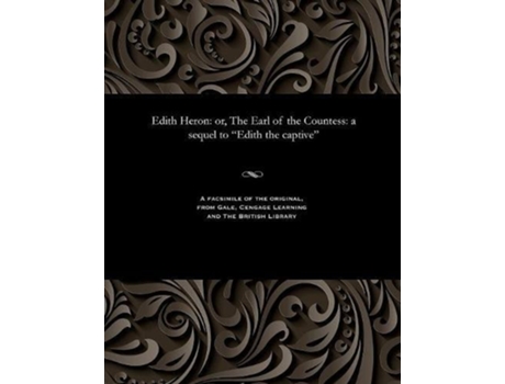 Livro Edith Heron or The Earl of the Countess a sequel to Edith the captive de Frederick Gilbert (Inglês)