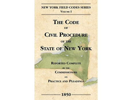 Livro The Code of Civil Procedure of the State of NewYork New York Field Codes 18501865 de David Dudley Field (Inglês)