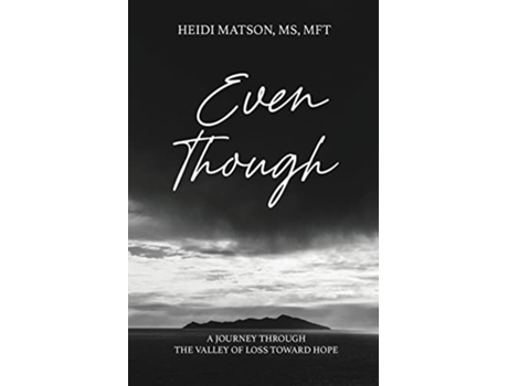 Livro Even Though A Journey Through the Valley of Loss Toward Hope de Heidi S Matson Mft (Inglês)