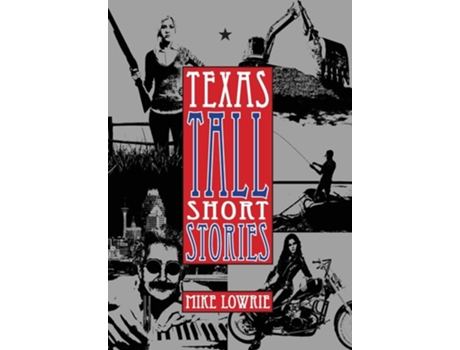 Livro Texas Tall Short Stories De Mike Lowrie (inglês - Capa Dura)
