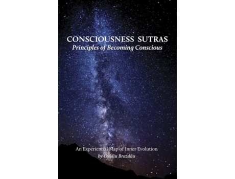 Livro Consciousness Sutras: Principles of Becoming Conscious: An Experiential Map of Inner Evolution de Ovidiu Brazdau (Inglês)