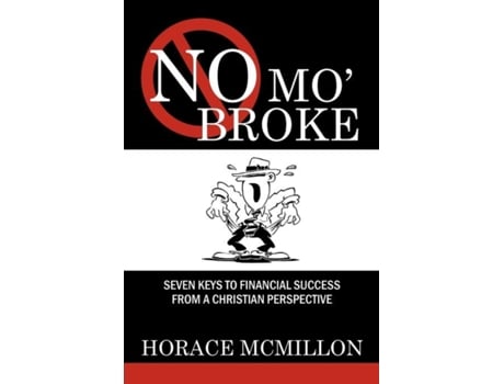 Livro No Mo' Broke: Seven Keys to Financial Success from a Christian Perspective Horace McMillon (Inglês)
