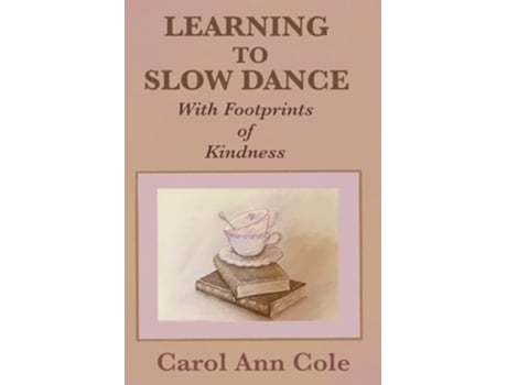 Livro Learning to Slow Dance with Footprints of Kindness de Carol Ann Cole (Inglês)