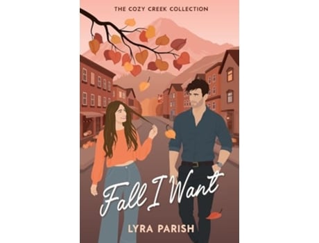 Livro Fall I Want a small-town autumn-inspired billionaire romance de Lyra Parish (Inglês)