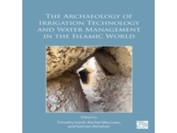 Livro Archaeology of Irrigation Technology and Water Management in the Islamic World de Archaeopress Books (Inglês)