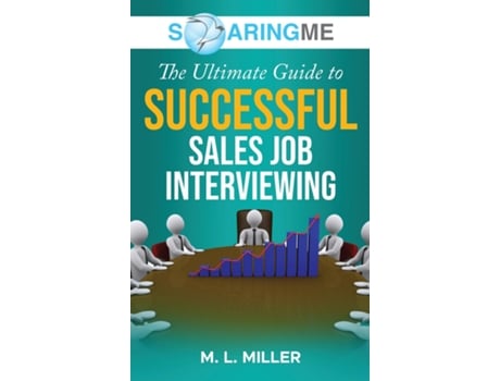 Livro SoaringME The Ultimate Guide to Successful Sales Job Interviewing de M L Miller (Inglês)