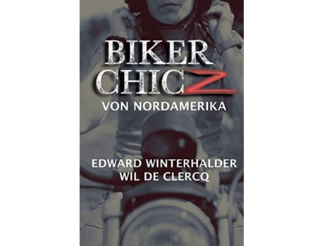 Livro Biker Chicz Von Nordamerika de Edward Winterhalder e Wil De Clercq (Alemão)
