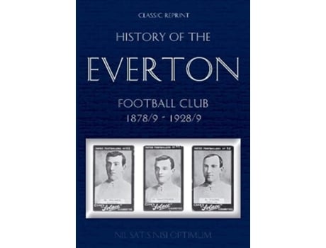 Livro Classic Reprint History of the Everton Football Club 1878/9-1928/9 de Thomas Keates (Inglês)