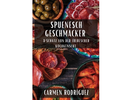 Livro Spuenesch Geschmacker DSchätz vun der Iberescher Kochkënscht de Carmen Rodríguez (Inglês)