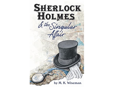 Livro Sherlock Holmes the Singular Affair de M K Wiseman (Inglês)