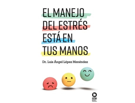 Livro El manejo del estrés está en tus manos de Dr Luis Ángel López Menéndez (Inglês)