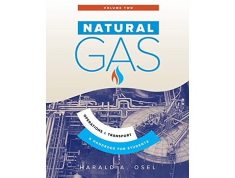 Livro Natural Gas Operations and Transport A Handbook for Students of the Natural Gas Industry 2 de Harald Osel (Inglês)