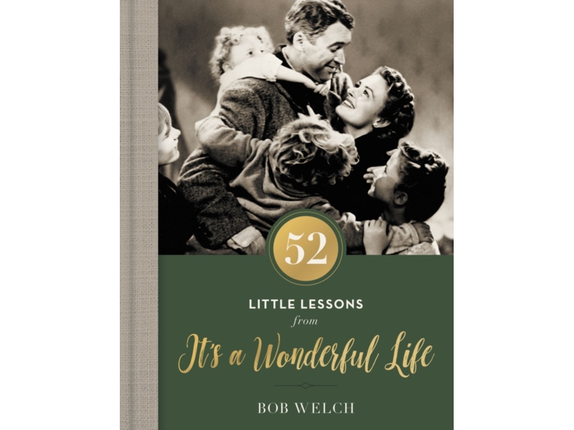 Livro 52 little lessons from it's a wonderful life de bob welch (inglês)
