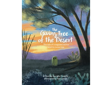 Livro The Giving Tree of the Desert The tale of a saguaro cactus and its nurse tree de Danielle Fradette (Inglês)