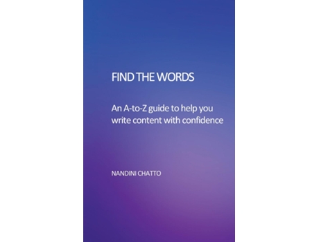 Livro Find The Words An A-to-Z Guide to help you write content with confidence de Nandini Chatto (Inglês)