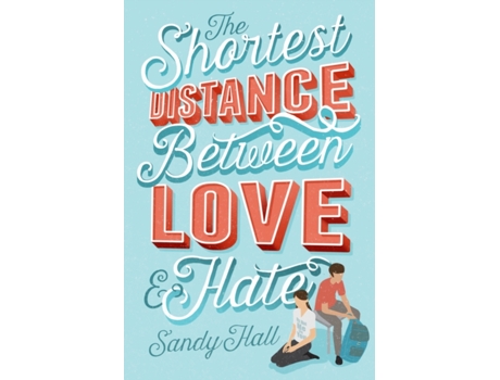 Livro the shortest distance between love & hate de sandy hall (inglês)