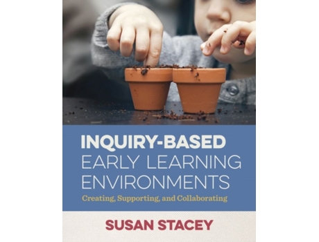 Livro Inquiry-Based Early Learning Environments de Susan Stacey (Inglês)