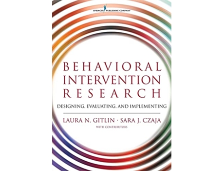 Livro Behavioral Intervention Research Designing Evaluating and Implementing de Laura N Gitlin PhD Sara Czaja PhD (Inglês)