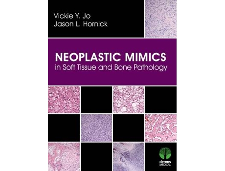 Livro neoplastic mimics in soft tissue and bone pathology de vickie y. jo,jason l. hornick (inglês)