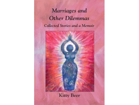 Livro Marriages And Other Dilemmas Collected Stories And A Memoir De Kitty Beer (inglês)