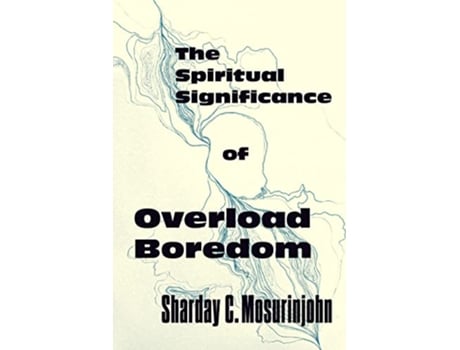 Livro Spiritual Significance of Overload Boredom de Sharday C Mosurinjohn (Inglês - Capa Dura)