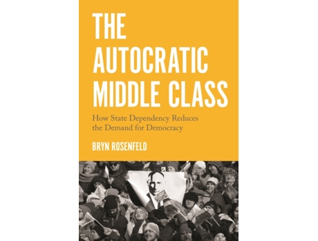 Livro the autocratic middle class de bryn rosenfeld (inglês)