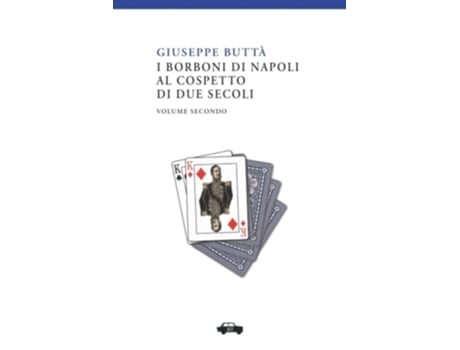 Livro I Borboni Di Napoli Al Cospetto Di Due Secoli Vol. Ii (Italian Edition) de Giuseppe Buttà (Italiano)