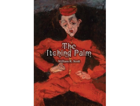 Livro The Itching Palm A Study of the Habit of Tipping in America de William Rufus Scott (Inglês - Capa Dura)