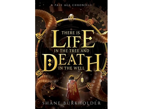 Livro There Is Life in the Tree and Death in the Well de Shane Burkholder (Inglês)
