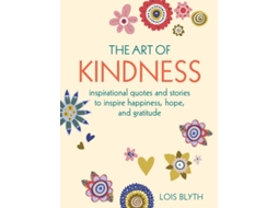 Livro The Art of Kindness de Lois Blyth (Inglês)
