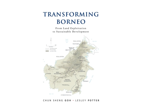 Livro Transforming Borneo de Chun Sheng Goh e Lesley Potter (Inglês)
