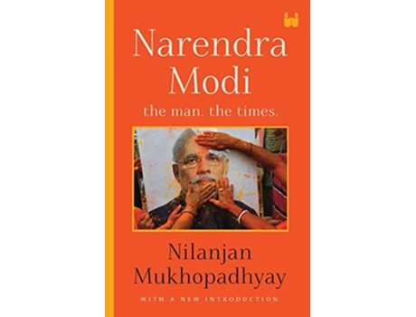 Livro Narendra Modi The Man, The Times de Nilanjan Mukhopadhyay (Inglês)