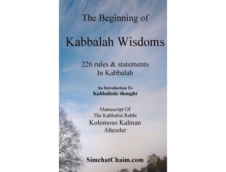 Livro The Beginning of Kabbalah Wisdoms 226 rules amp statements In Kabbalah de Kabbalist Rabbi Kolomous Kalman (Inglês)