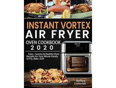 Livro Instant Vortex Air Fryer Oven Cookbook 2020 de Barbara Emmerich (Inglês)