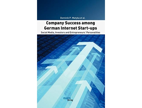 Livro Company Success among German Internet Startups Social Media Investors and Entrepreneurs Personalities de Dominik P Matyka (Inglês - Capa Dura)