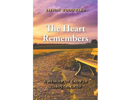 Livro The Heart Remembers A Memoir Of Growth Through Grief De Jayson Woodward (inglês)
